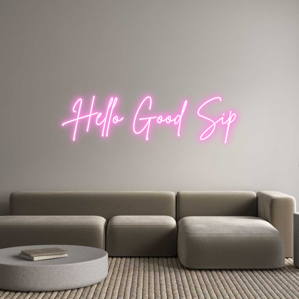 Custom Neon Sign Online Editor Hello Good Sip