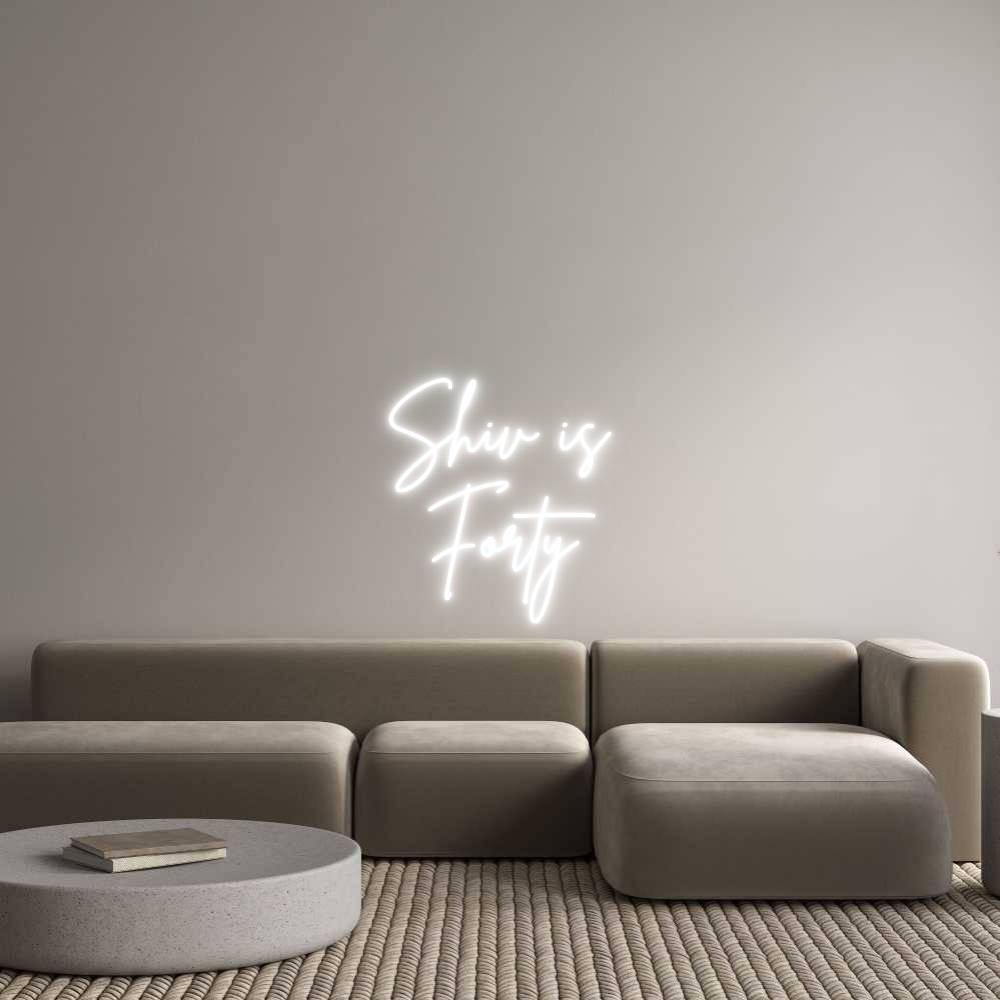 Custom Neon Sign Online Editor Shiv is
Forty