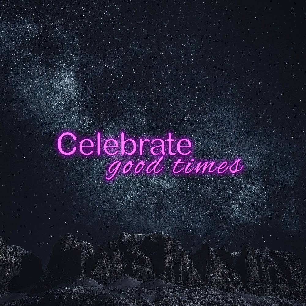 Celebrate Good Times LED Neon Sign - Planet Neon