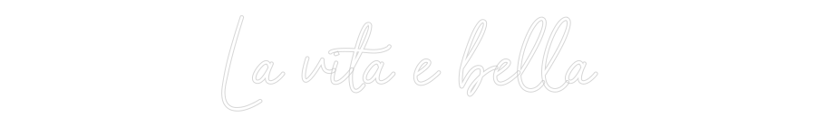 Custom Neon Sign Online Editor La vita e bella