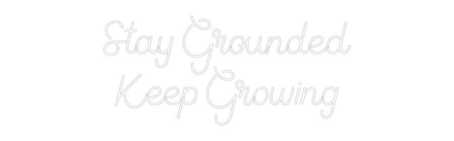 Custom Neon Sign Online Editor Stay Grounded...