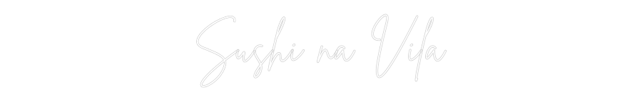 Custom Neon Sign Online Editor Sushi na Vila