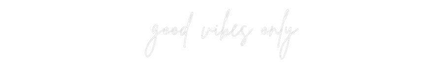 Custom Neon Sign Online Editor good vibes only