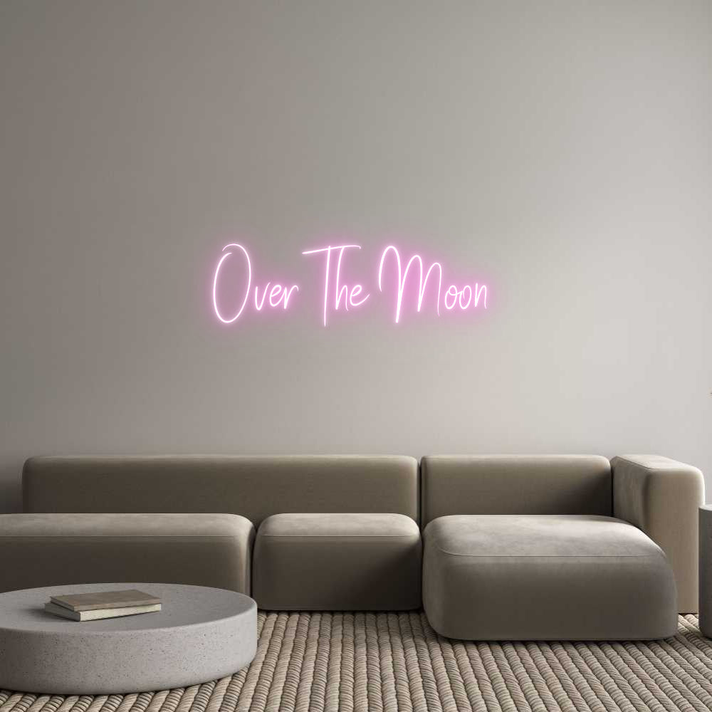 Custom Neon Sign Online Editor Over The Moon