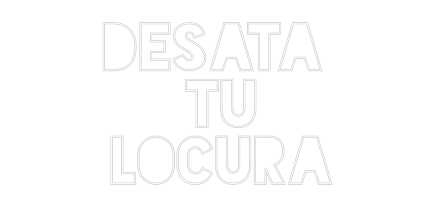 Custom Neon Sign Online Editor DESATA 
TU
...