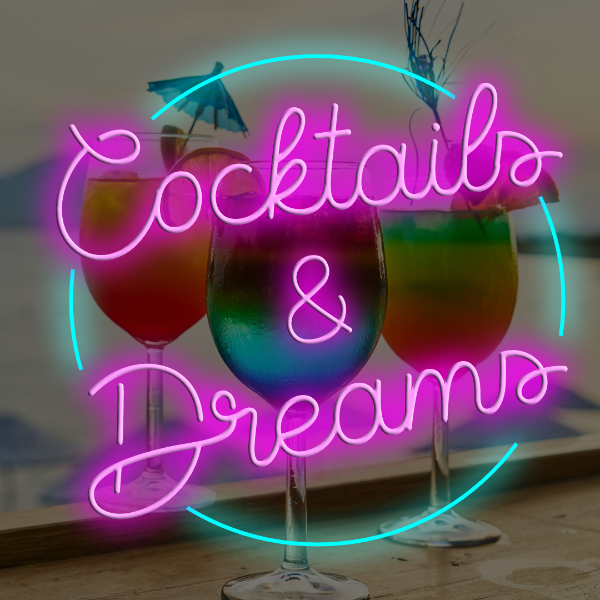 Cocktails & Dreams LED neonskilte - lavet i London Inspirerende neonskilte