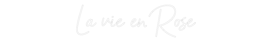 Custom Neon Sign Online Editor La vie en Rose