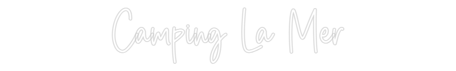 Custom Neon Sign Online Editor Camping La Mer