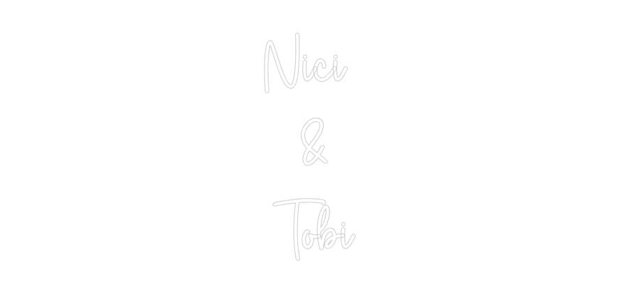 Custom Neon Sign Online Editor Nici 
&
Tobi