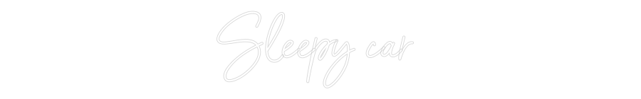 Custom Neon Sign Online Editor Sleepy car