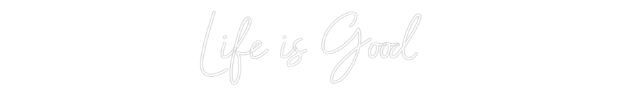 Custom Neon Sign Online Editor Life is Good