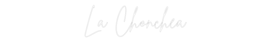 Custom Neon Sign Online Editor La Chonchea