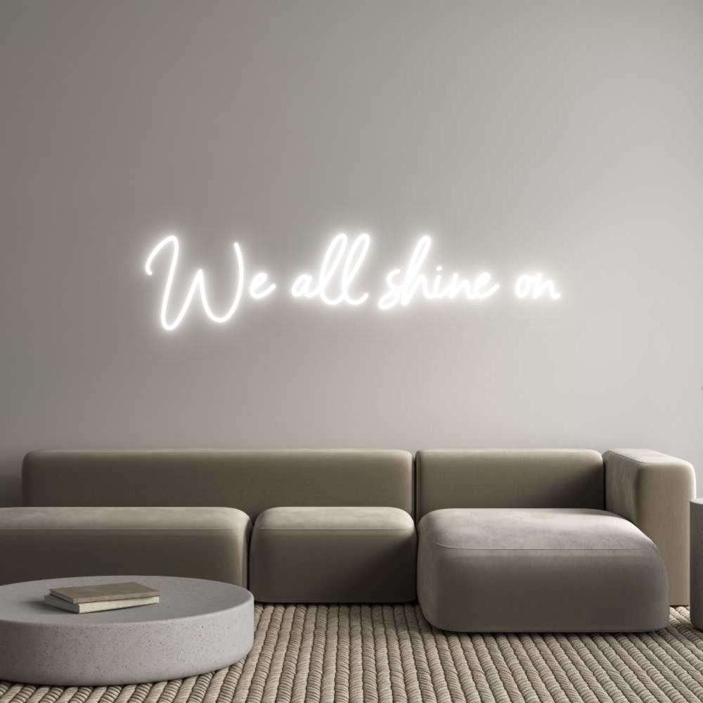 Custom Neon Sign Online Editor We all shine on