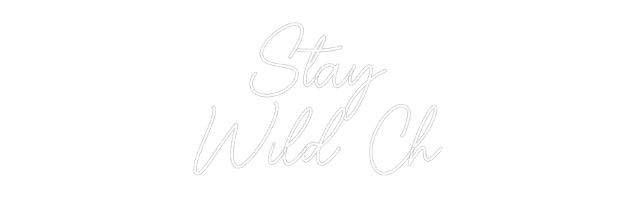 Custom Neon Sign Online Editor Stay
Wild Ch