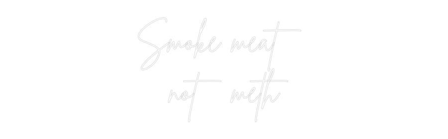 Custom Neon Sign Online Editor Smoke meat 
...