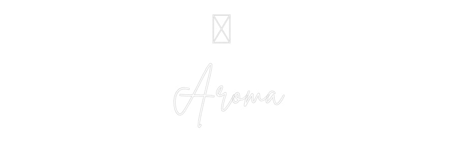 Egendefinert Neon Sign Online Editor 🧁   
Aroma