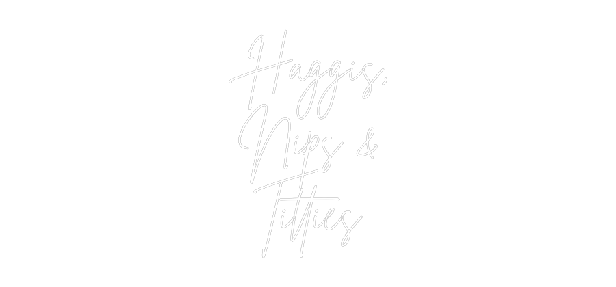 Custom Neon Sign Online Editor Haggis,
Nips...