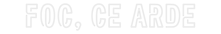Custom Neon Sign Online Editor Foc, ce arde