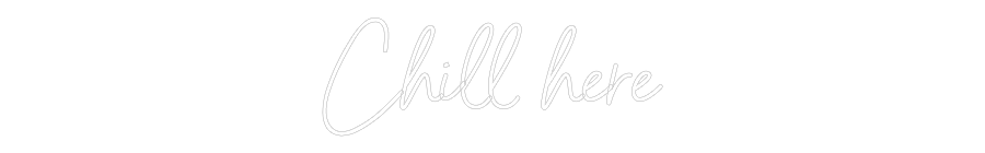 Custom Neon Sign Online Editor Chill her