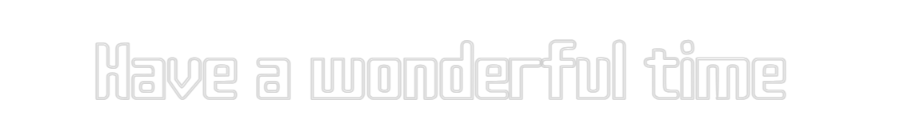 Custom Neon Sign Online Editor Have a wonder...