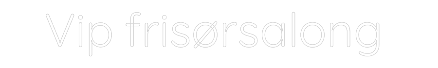 Custom Neon Sign Online Editor Vip frisørsal...