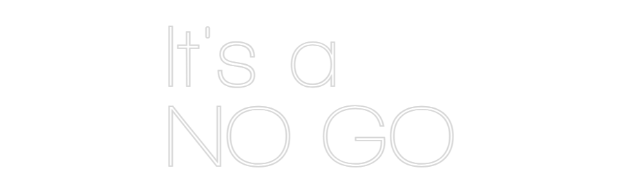 Custom Neon Sign Online Editor It's a
NO GO