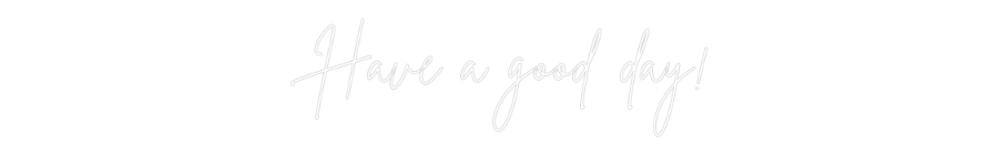 Custom Neon Sign Online Editor Have a good d...