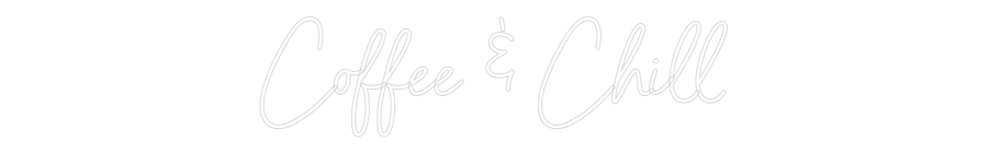 Custom Neon Sign Online Editor Coffee & Chill