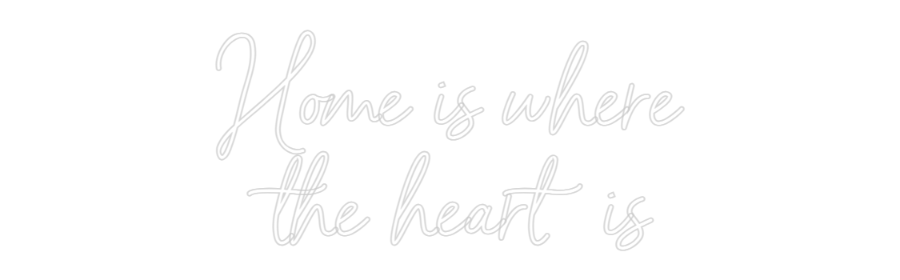 Custom Neon Sign Online Editor Home is where...