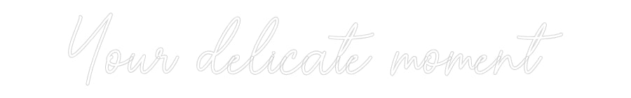 Custom Neon Sign Online Editor Your delicate...