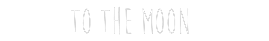 Custom Neon Sign Online Editor TO THE MOON
