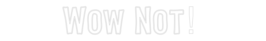 Custom Neon Sign Online Editor Wow Not!