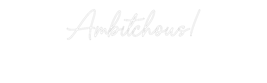 Custom Neon Sign Online Editor Ambitchous!