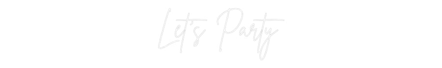 Egendefinert Neon Sign Online Editor Let's Party