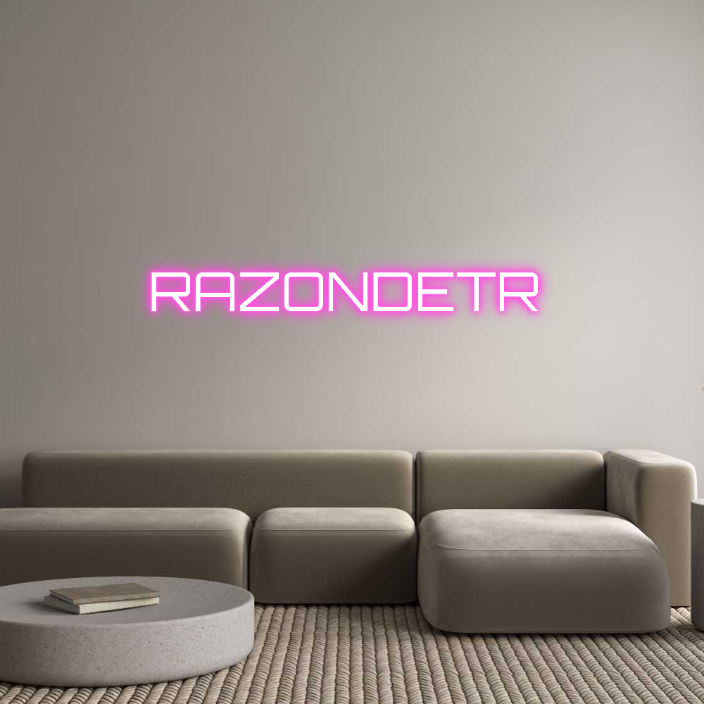 Egendefinert Neon Sign Online Editor 
RAZONDETR