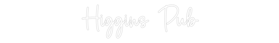 Custom Neon Sign Online Editor Higgins Pub