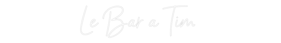 Custom Neon Sign Online Editor Le Bar à Tim