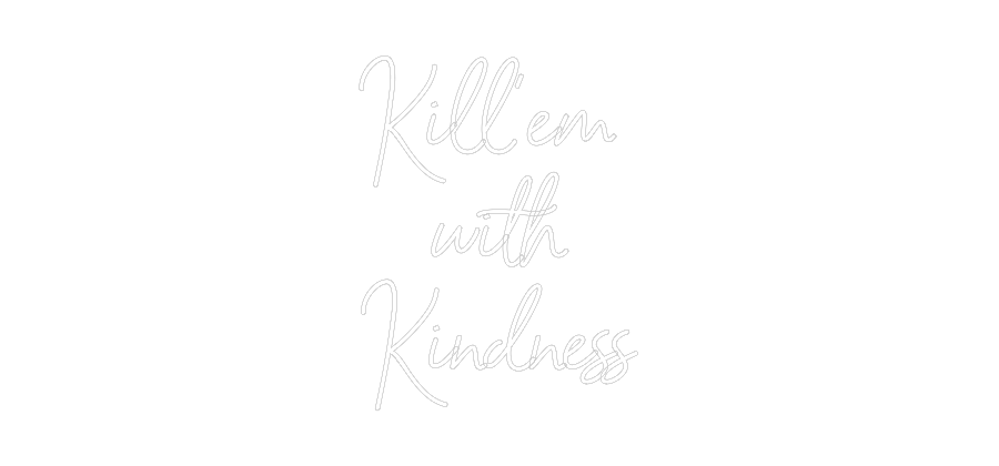 Custom Neon Sign Online Editor Kill’em 
wit...