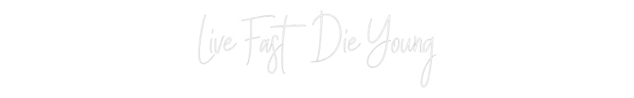 Custom Neon Sign Online Editor Live Fast Die...