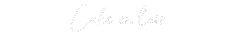 Custom Neon Sign Online Editor Cake en l'air