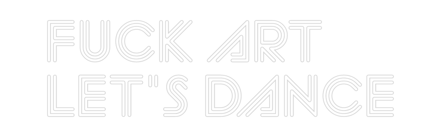 Editor on-line de letreiros de neon personalizados FUCK ART
DEIXAR...