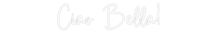 Custom Neon Sign Online Editor Ciao Bella!