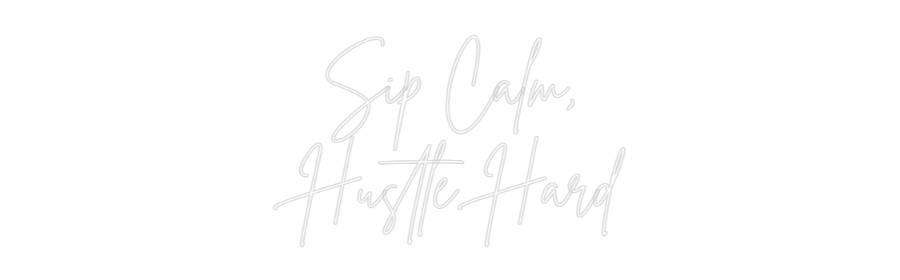 Custom Neon Sign Online Editor Sip Calm,
Hu...