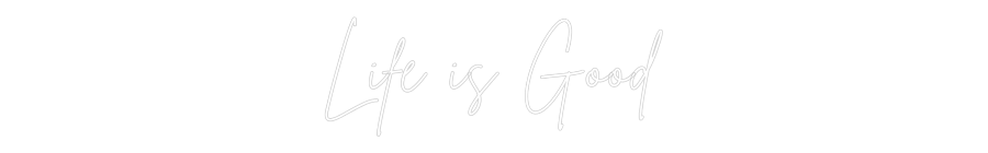 Custom Neon Sign Online Editor Life is Good