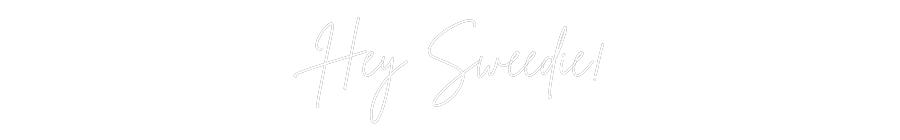 Online editor voor aangepaste neonreclames Hé Sweedie!