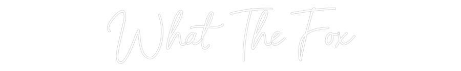 Custom Neon Sign Online Editor What The Fox