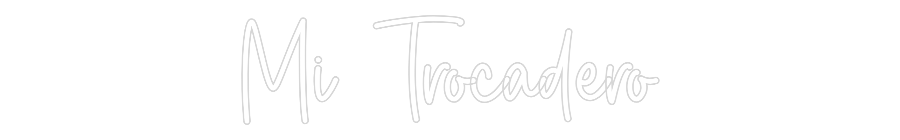 Custom Neon Sign Online Editor Mi Trocadero