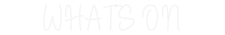Custom Neon Sign Online Editor WHAT’S ON