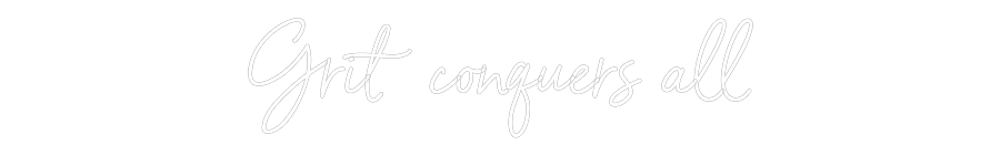 Custom Neon Sign Online Editor Grit conquers...