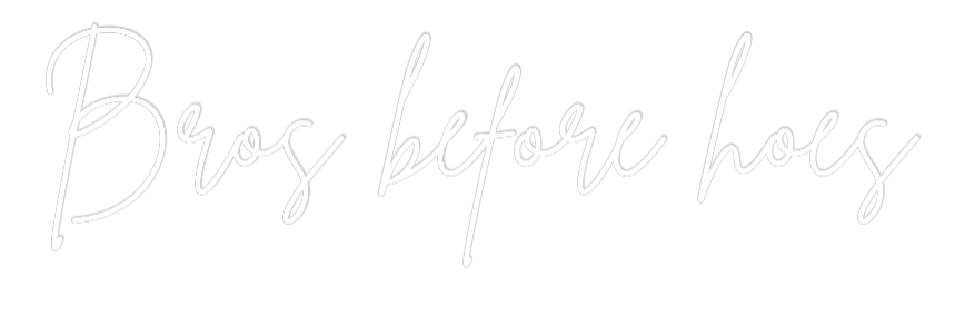 Custom Neon Sign Online Editor Bros before hoe... - Planet Neon